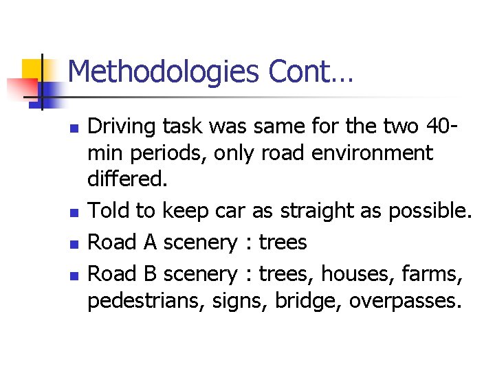 Methodologies Cont… n n Driving task was same for the two 40 min periods,