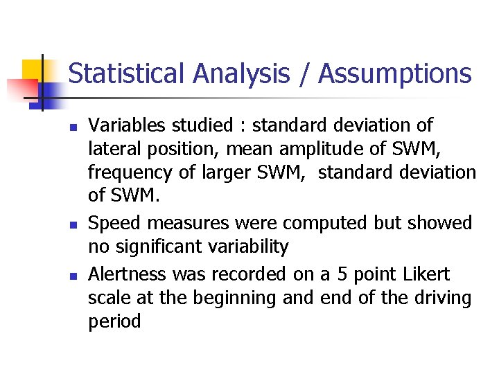 Statistical Analysis / Assumptions n n n Variables studied : standard deviation of lateral