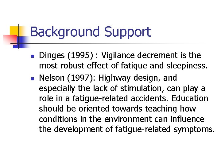 Background Support n n Dinges (1995) : Vigilance decrement is the most robust effect