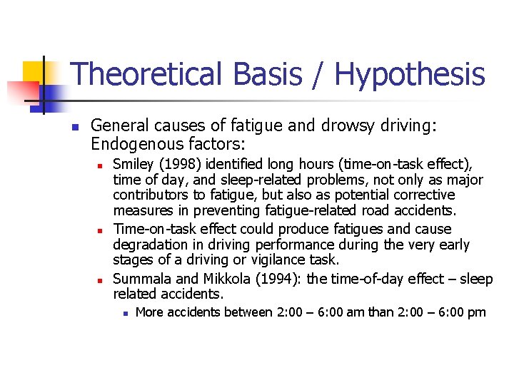 Theoretical Basis / Hypothesis n General causes of fatigue and drowsy driving: Endogenous factors: