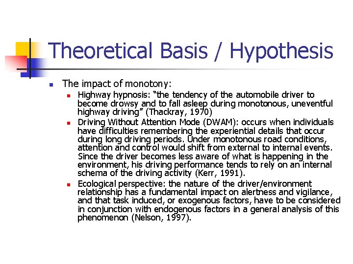 Theoretical Basis / Hypothesis n The impact of monotony: n n n Highway hypnosis: