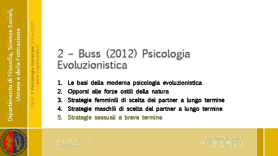 Corso di Psicologia Generale 2014– 2015 www. cognitivelab. it Dipartimento di Filosofia, Scienze Sociali,