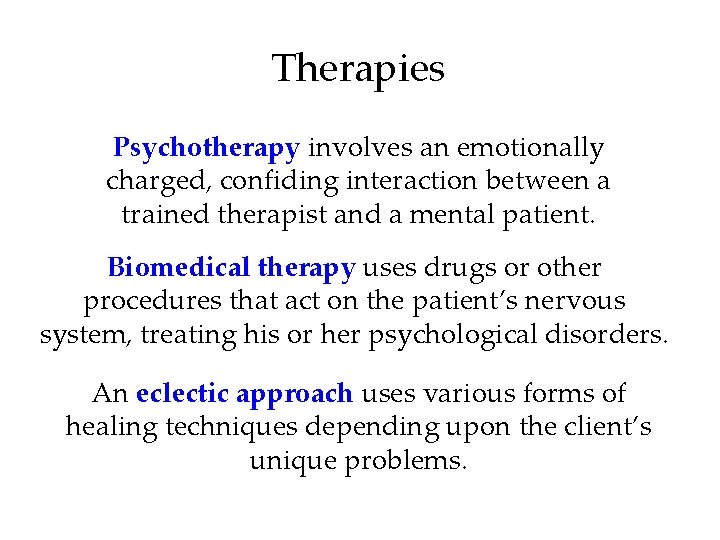 Therapies Psychotherapy involves an emotionally charged, confiding interaction between a trained therapist and a