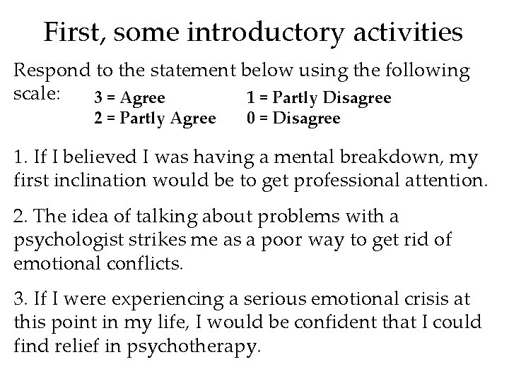 First, some introductory activities Respond to the statement below using the following scale: 3