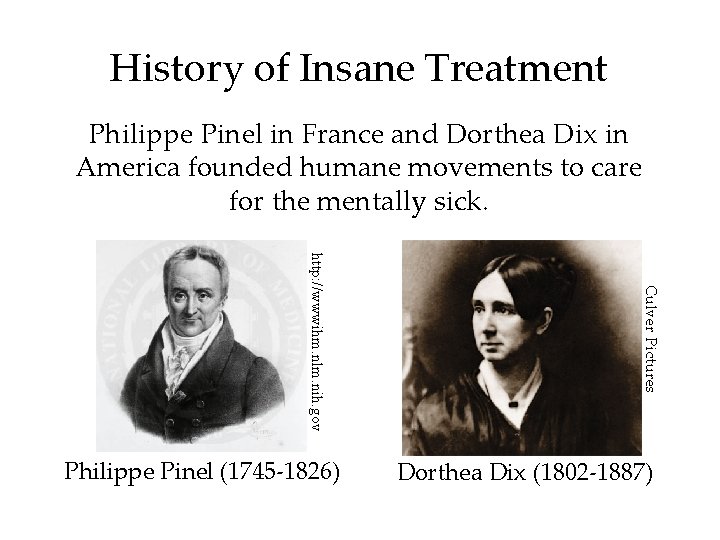 History of Insane Treatment Philippe Pinel in France and Dorthea Dix in America founded