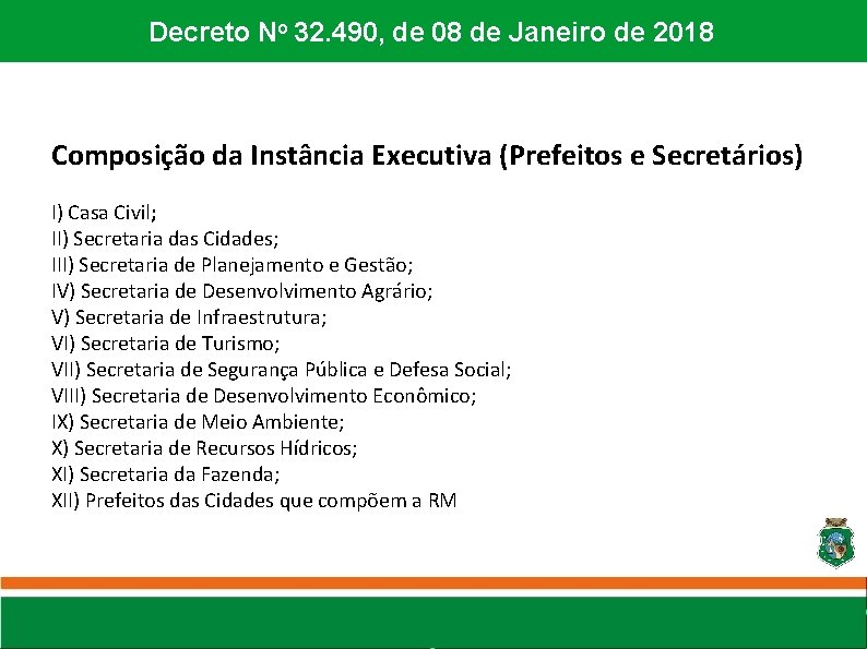 Decreto No 32. 490, de 08 de Janeiro de 2018 Composição da Instância Executiva Decreto No 32. 490, de 08 de Janeiro de 2018 Composição da Instância Executiva