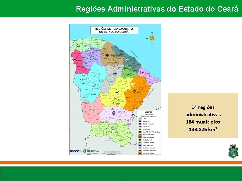 Regiões Administrativas do Estado do Ceará Mapa do Estado do Ceará Com a divisão