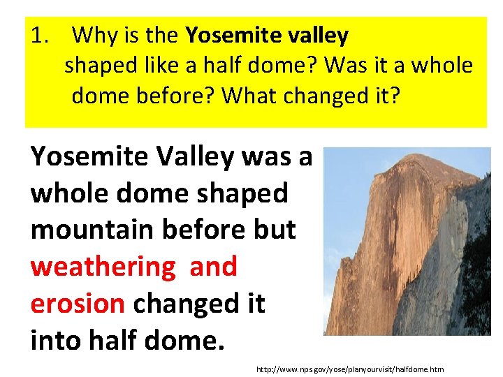 1. Why is the Yosemite valley shaped like a half dome? Was it a