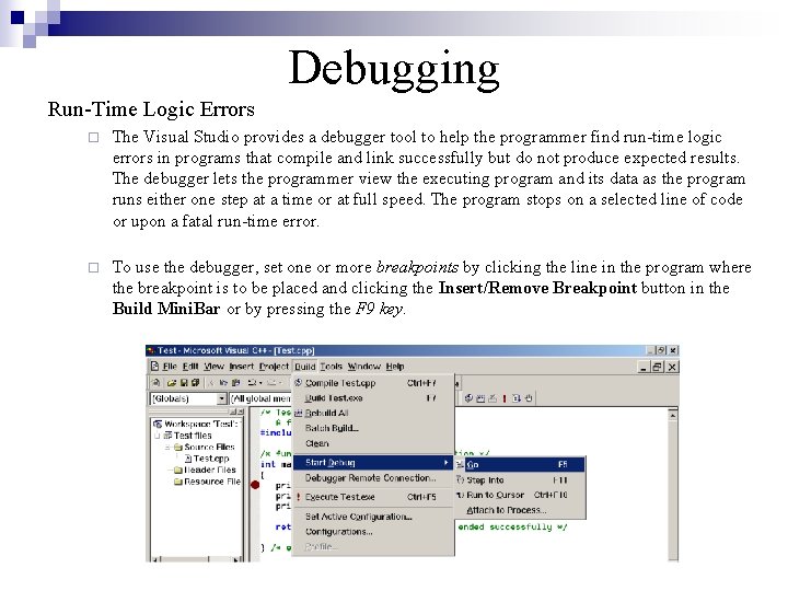 Debugging Run-Time Logic Errors ¨ The Visual Studio provides a debugger tool to help