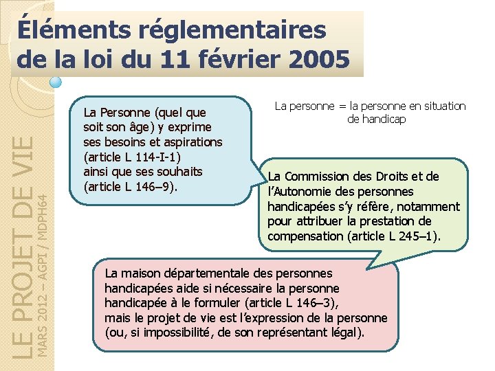 MARS 2012 – AGPI / MDPH 64 LE PROJET DE VIE Éléments réglementaires de MARS 2012 – AGPI / MDPH 64 LE PROJET DE VIE Éléments réglementaires de