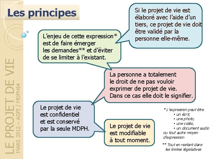 MARS 2012 – AGPI / MDPH 64 LE PROJET DE VIE Les principes L’enjeu MARS 2012 – AGPI / MDPH 64 LE PROJET DE VIE Les principes L’enjeu