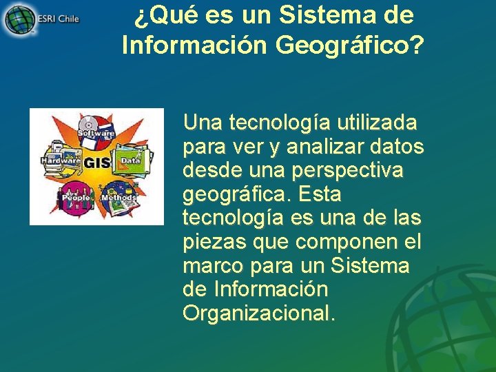 ¿Qué es un Sistema de Información Geográfico? Una tecnología utilizada para ver y analizar