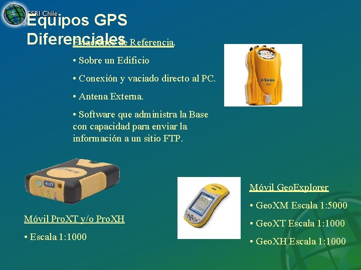 Equipos GPS Diferenciales Estaciones de Referencia. • Sobre un Edificio • Conexión y vaciado