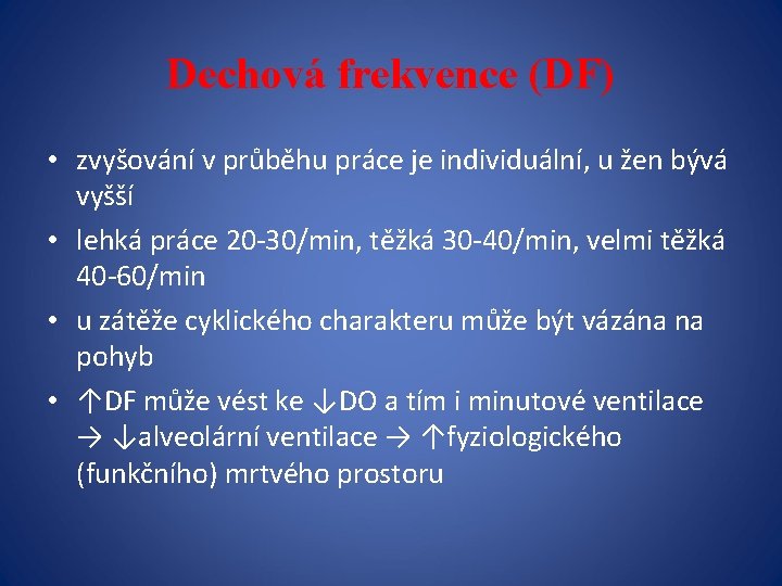 Dechová frekvence (DF) • zvyšování v průběhu práce je individuální, u žen bývá vyšší