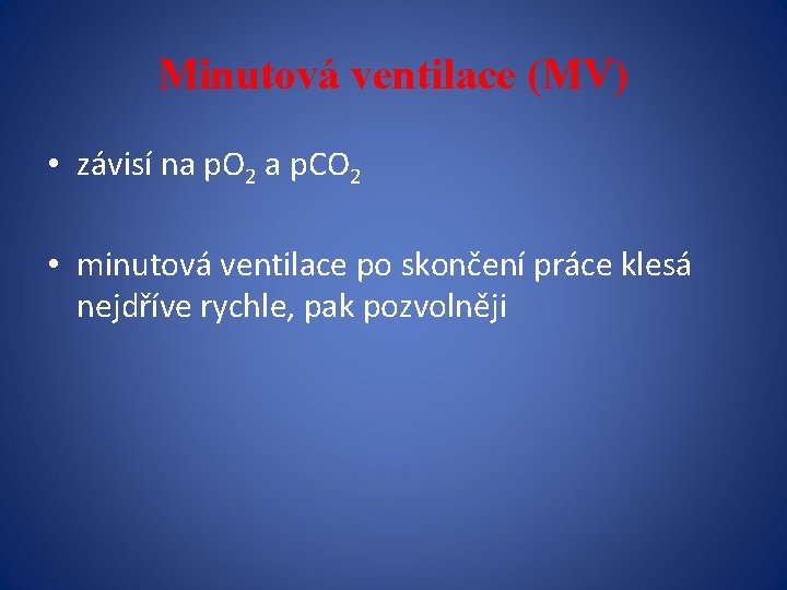 Minutová ventilace (MV) • závisí na p. O 2 a p. CO 2 •