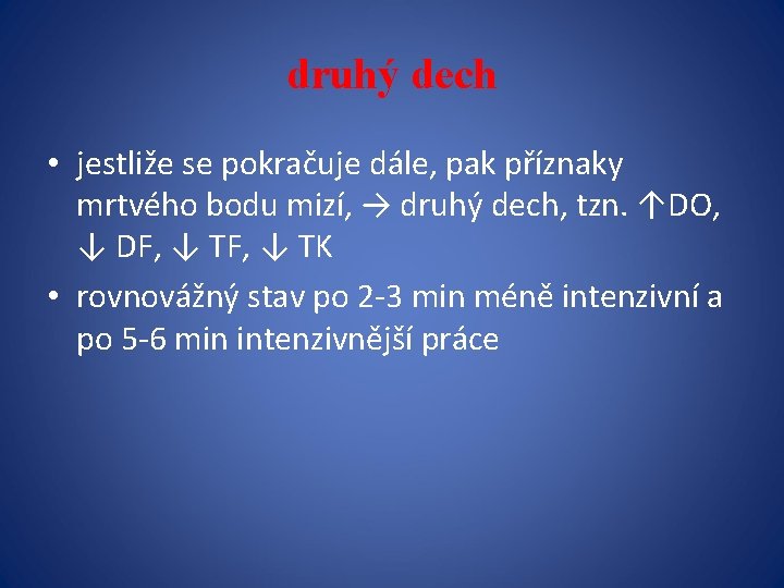 druhý dech • jestliže se pokračuje dále, pak příznaky mrtvého bodu mizí, → druhý