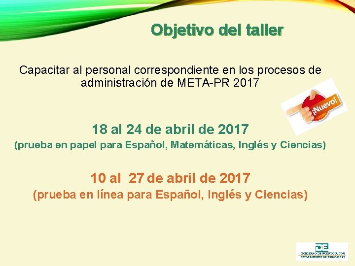 Objetivo del taller Capacitar al personal correspondiente en los procesos de administración de META-PR