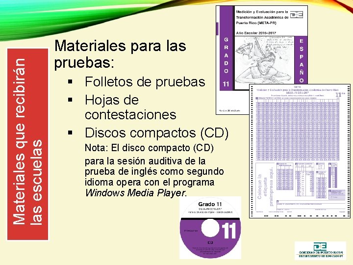 Materiales que recibirán las escuelas Materiales para las pruebas: § Folletos de pruebas §