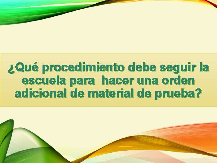 ¿Qué procedimiento debe seguir la escuela para hacer una orden adicional de material de