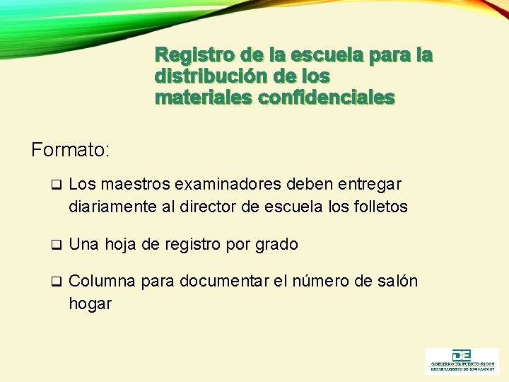 Registro de la escuela para la distribución de los materiales confidenciales Formato: q Los