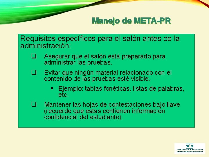 Manejo de META-PR Requisitos específicos para el salón antes de la administración: q Asegurar