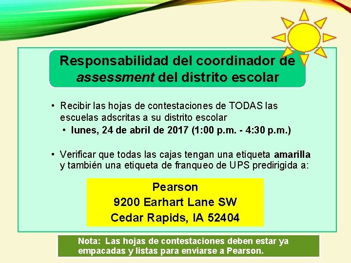 Responsabilidad del coordinador de assessment del distrito escolar • Recibir las hojas de contestaciones Responsabilidad del coordinador de assessment del distrito escolar • Recibir las hojas de contestaciones