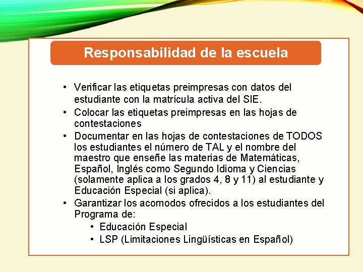 Responsabilidad de la escuela • Verificar las etiquetas preimpresas con datos del estudiante con