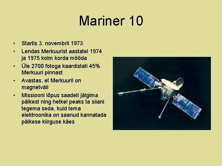Mariner 10 • • • Startis 3. novembril 1973 Lendas Merkuurist aastatel 1974 ja