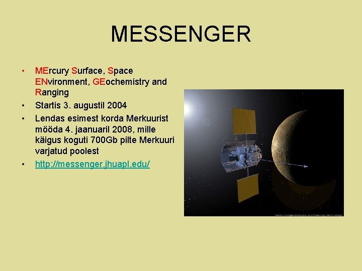 MESSENGER • • MErcury Surface, Space ENvironment, GEochemistry and Ranging Startis 3. augustil 2004