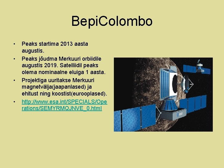 Bepi. Colombo • • Peaks startima 2013 aasta augustis. Peaks jõudma Merkuuri orbiidile augustis