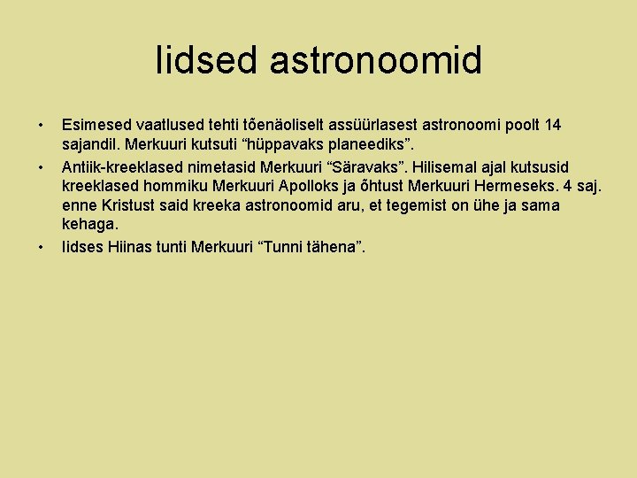 Iidsed astronoomid • • • Esimesed vaatlused tehti tõenäoliselt assüürlasest astronoomi poolt 14 sajandil.