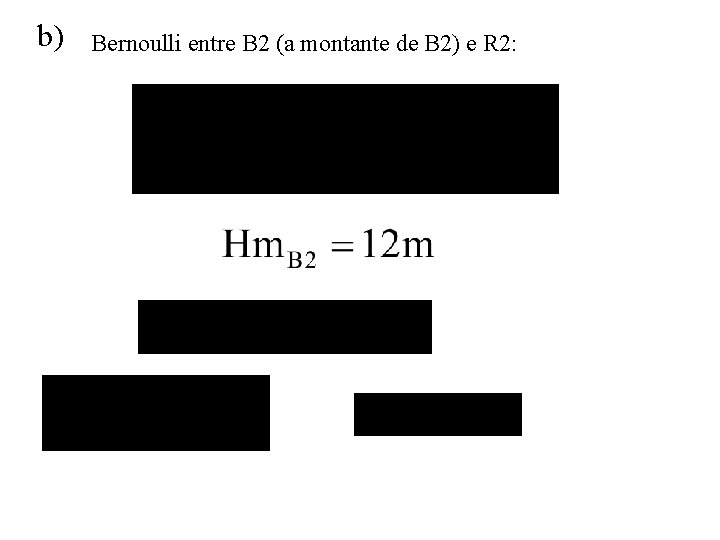 b) Bernoulli entre B 2 (a montante de B 2) e R 2: 