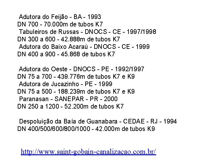 Adutora do Feijão - BA - 1993 DN 700 - 70. 000 m de