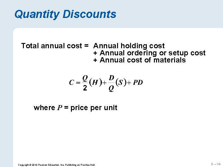 Quantity Discounts Total annual cost = Annual holding cost + Annual ordering or setup