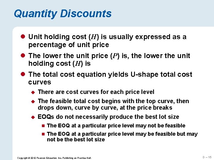 Quantity Discounts l Unit holding cost (H) is usually expressed as a percentage of