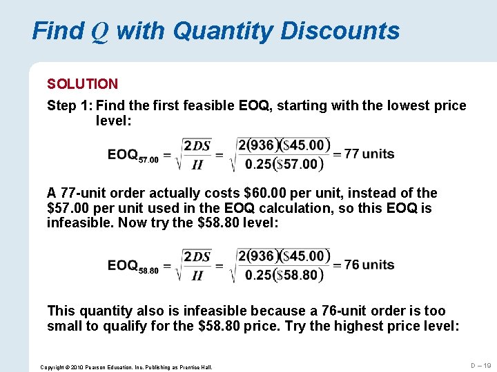 Find Q with Quantity Discounts SOLUTION Step 1: Find the first feasible EOQ, starting