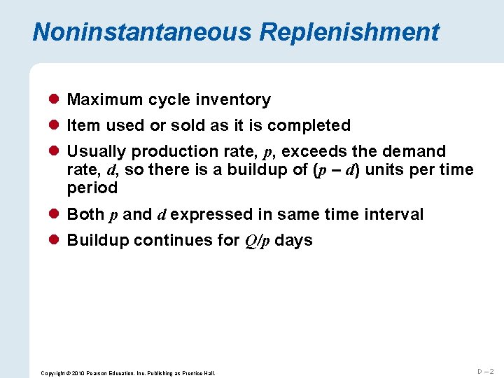 Noninstantaneous Replenishment l Maximum cycle inventory l Item used or sold as it is