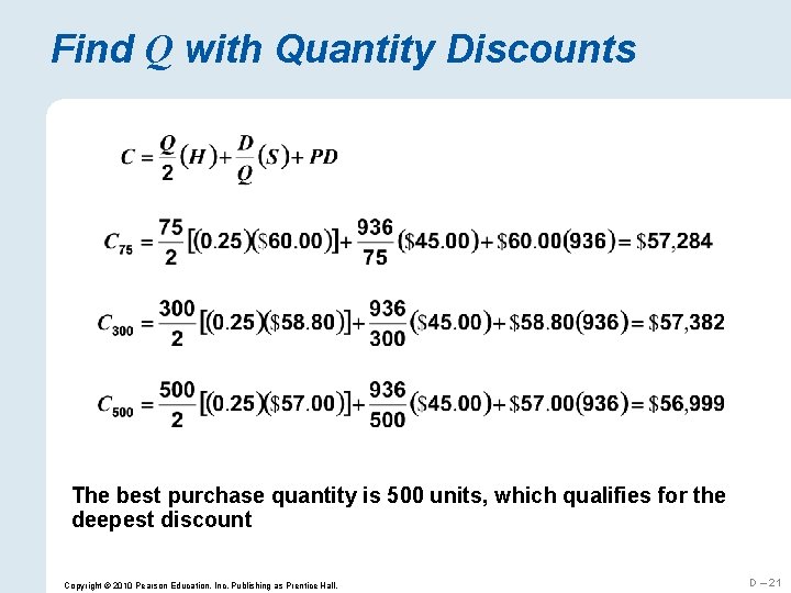 Find Q with Quantity Discounts The best purchase quantity is 500 units, which qualifies