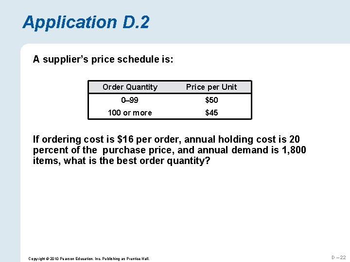 Application D. 2 A supplier’s price schedule is: Order Quantity Price per Unit 0–