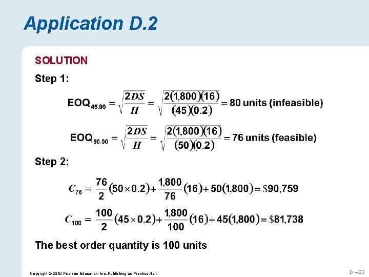 Application D. 2 SOLUTION Step 1: Step 2: The best order quantity is 100