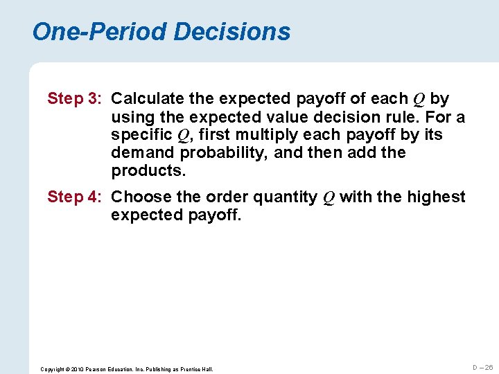 One-Period Decisions Step 3: Calculate the expected payoff of each Q by using the