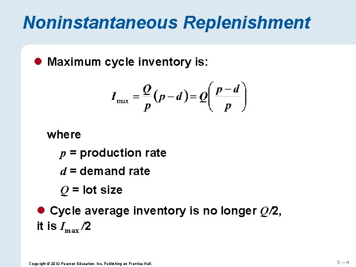 Noninstantaneous Replenishment l Maximum cycle inventory is: where p = production rate d =
