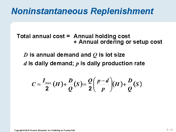 Noninstantaneous Replenishment Total annual cost = Annual holding cost + Annual ordering or setup