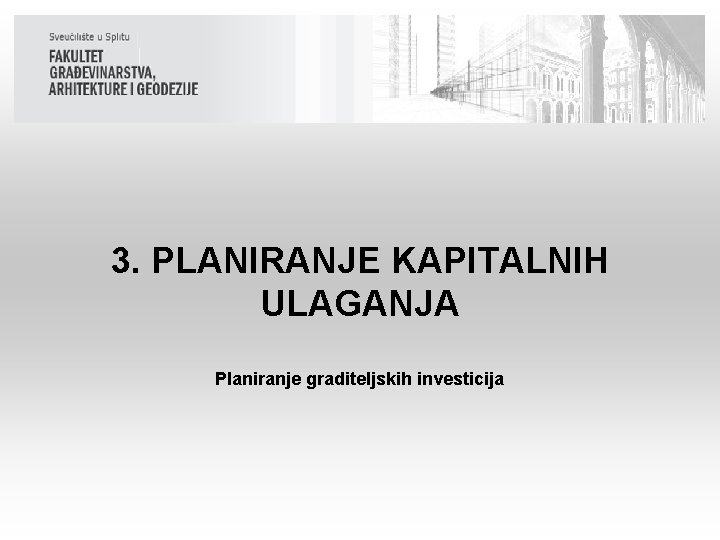 3. PLANIRANJE KAPITALNIH ULAGANJA Planiranje graditeljskih investicija 