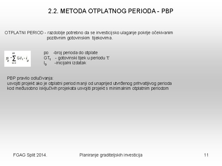 2. 2. METODA OTPLATNOG PERIODA - PBP OTPLATNI PERIOD - razdoblje potrebno da se