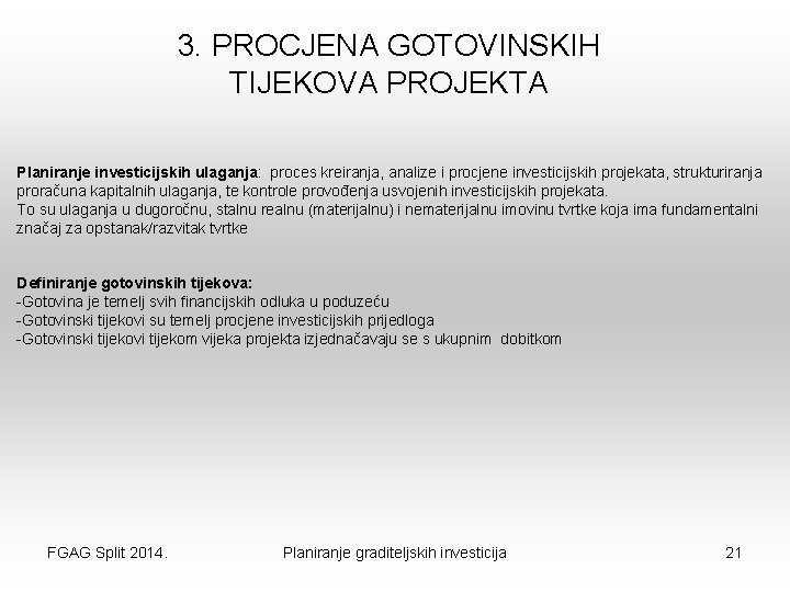 3. PROCJENA GOTOVINSKIH TIJEKOVA PROJEKTA Planiranje investicijskih ulaganja: proces kreiranja, analize i procjene investicijskih