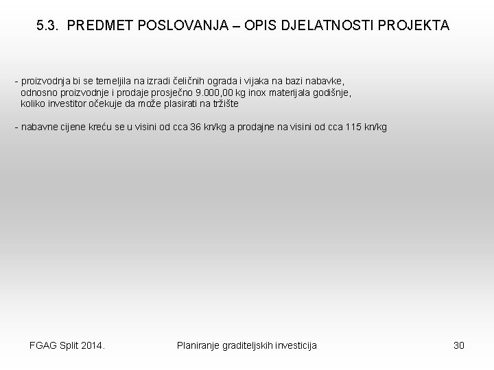 5. 3. PREDMET POSLOVANJA – OPIS DJELATNOSTI PROJEKTA - proizvodnja bi se temeljila na