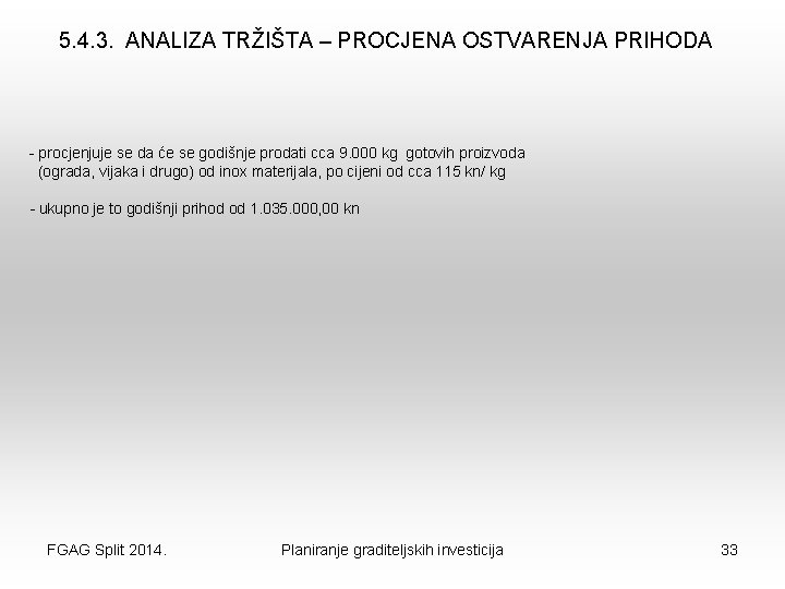 5. 4. 3. ANALIZA TRŽIŠTA – PROCJENA OSTVARENJA PRIHODA - procjenjuje se da će