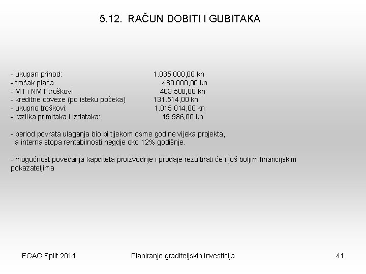 5. 12. RAČUN DOBITI I GUBITAKA - ukupan prihod: 1. 035. 000, 00 kn