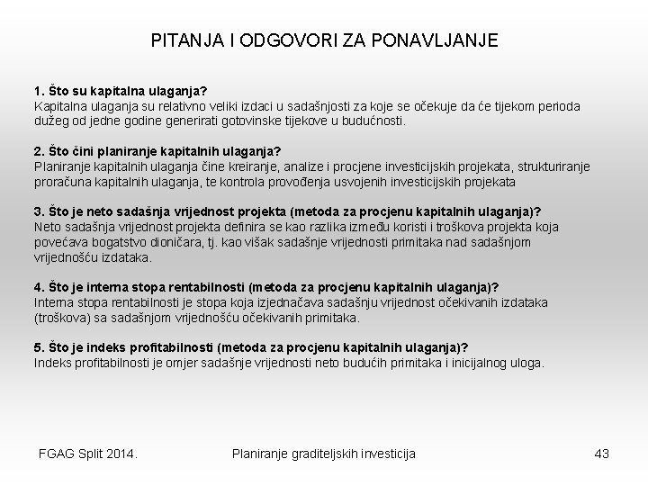 PITANJA I ODGOVORI ZA PONAVLJANJE 1. Što su kapitalna ulaganja? Kapitalna ulaganja su relativno